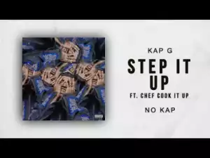 Kap G - Step It Up Ft. Chef Cook It Up